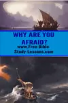 Jesus asked some crazy questions like "Why are you afraid?" to men facing fear and death.