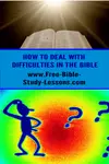 How do we handle difficulties in the Bible and apparent contradictions?