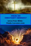 Ever wonder where did Christianity originate?  Its roots can be traced to the dawn of time.