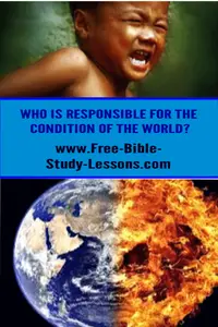 The condition of the world appears to be a mess.  Who let it get this way and who is going to fix it?
