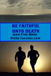 Does being faithful unto death count only for the martyrs or is their an application to each of our lives.  What does it really mean?