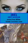 Jael became God's assassin and shows us some harsh principles of living in a sinful world.