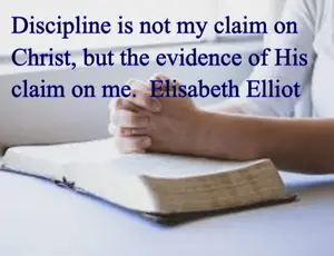 Quotes from Elizabeth Elliot's book: Discipline - The Glad Surrender.