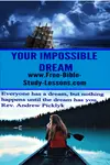 God has an impossible dream He wants you to dream - a dream so big and wonderful that only the two of you working together can accomplish it.