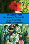 Naaman's slave girl shows us how to love our enemies and be a blessing.