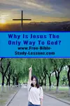 There have been lots of good people and prophets.  Why is there only one way to God?  Isn't it pride for Christians to claim Jesus is the only Way?