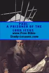 Paul never considered himself a prisoner of Rome, but of a prisoner of the Lord Jesus Christ.  What was that?