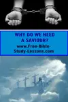 Jesus is Savior.  Why do we need a Saviour?  What are we saved from?