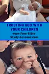 Hannah displayed ultimate trust in God as she handed her precious son over to a man who had totally failed with his own family.