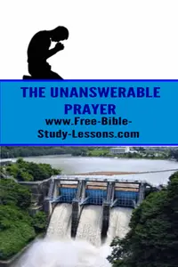 What is the thing many Christians ask for but is actually the unanswerable prayer?