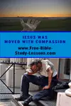 When you read in Scripture that Jesus was moved with compassion it was a deeply heart-felt emotion that lead to action.