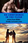 Paul tells us that we should have no confidence in the flesh.  What does that mean and how we we apply it?