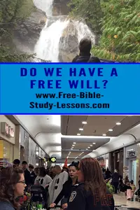So do we have free will or not?  As with many issues, the answer is both yes and no.  Let's see what the Bible teaches.