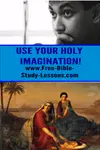 A holy imagination will keep the mind focused on Jesus and bring the peace of God into our lives.