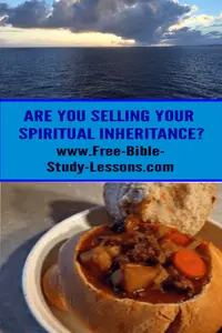 Esau traded things of eternal value for things of earthly value.  How about us?  Are we selling our spiritual inheritance?