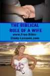 What is the role of the wife in the marriage?  What are her responsibilities and privileges?  What does God expect? 
